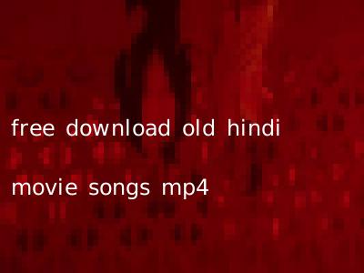 free download old hindi movie songs mp4
