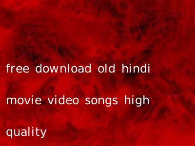 free download old hindi movie video songs high quality