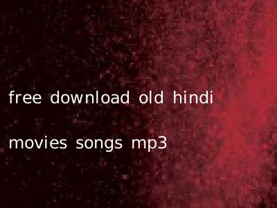 free download old hindi movies songs mp3