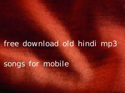free download old hindi mp3 songs for mobile