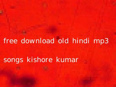 free download old hindi mp3 songs kishore kumar