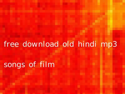 free download old hindi mp3 songs of film