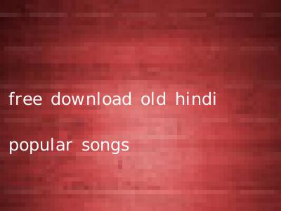 free download old hindi popular songs