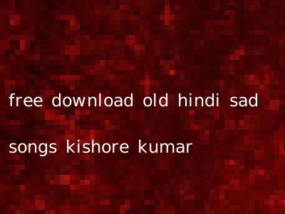 free download old hindi sad songs kishore kumar