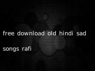 free download old hindi sad songs rafi