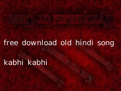 free download old hindi song kabhi kabhi