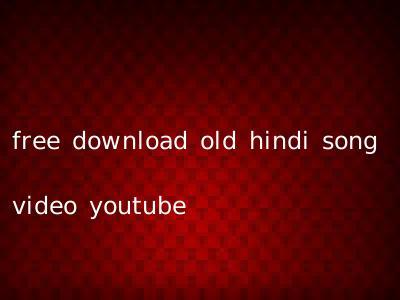 free download old hindi song video youtube