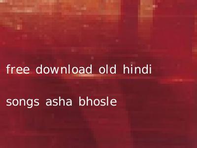 free download old hindi songs asha bhosle