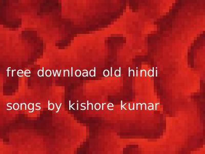 free download old hindi songs by kishore kumar