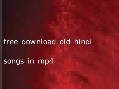 free download old hindi songs in mp4