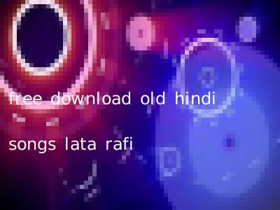 free download old hindi songs lata rafi