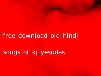 free download old hindi songs of kj yesudas