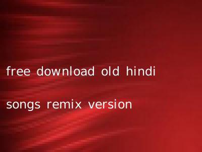free download old hindi songs remix version