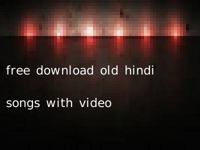 free download old hindi songs with video