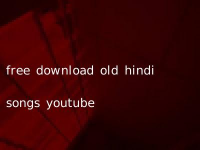 free download old hindi songs youtube