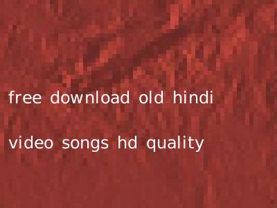free download old hindi video songs hd quality