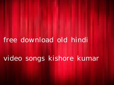 free download old hindi video songs kishore kumar
