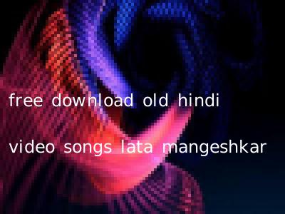 free download old hindi video songs lata mangeshkar