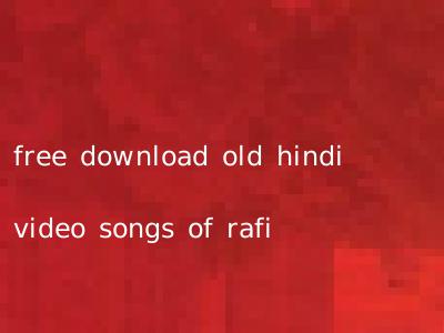 free download old hindi video songs of rafi