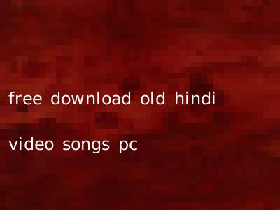 free download old hindi video songs pc