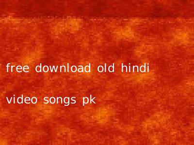 free download old hindi video songs pk