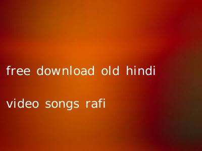 free download old hindi video songs rafi