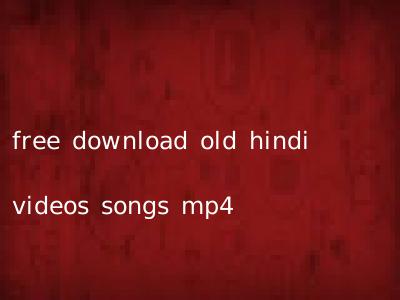 free download old hindi videos songs mp4