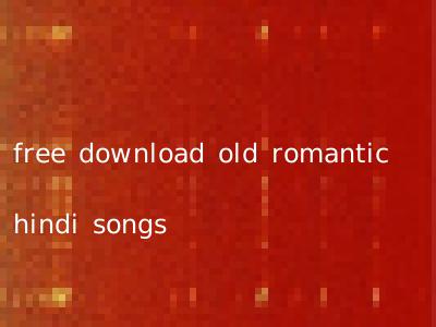 free download old romantic hindi songs