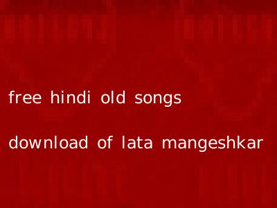 free hindi old songs download of lata mangeshkar