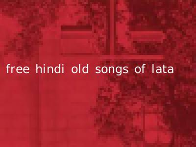 free hindi old songs of lata