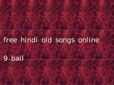 free hindi old songs online 9 ball