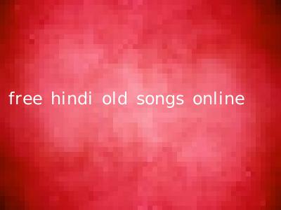 free hindi old songs online