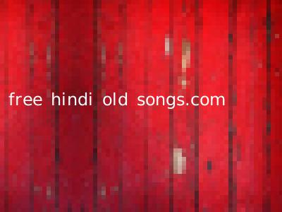 free hindi old songs.com