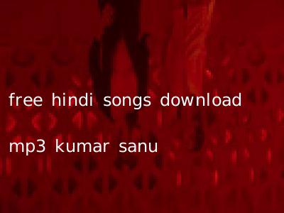 free hindi songs download mp3 kumar sanu