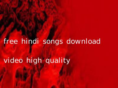 free hindi songs download video high quality