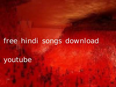 free hindi songs download youtube