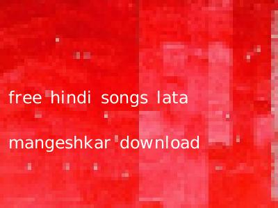 free hindi songs lata mangeshkar download