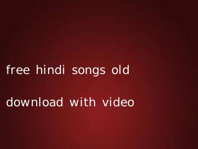 free hindi songs old download with video