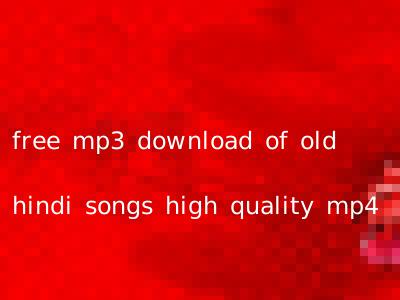 free mp3 download of old hindi songs high quality mp4