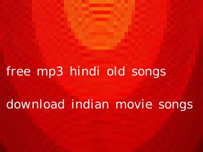 free mp3 hindi old songs download indian movie songs