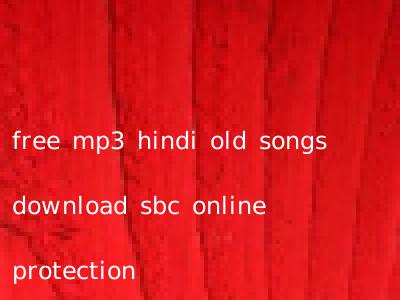 free mp3 hindi old songs download sbc online protection