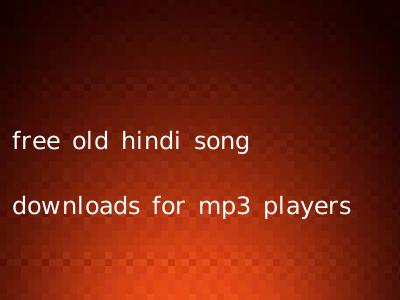free old hindi song downloads for mp3 players