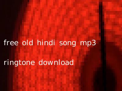 free old hindi song mp3 ringtone download