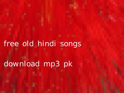 free old hindi songs download mp3 pk
