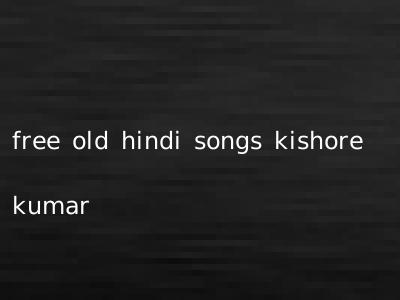 free old hindi songs kishore kumar