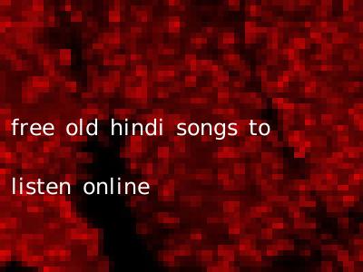free old hindi songs to listen online
