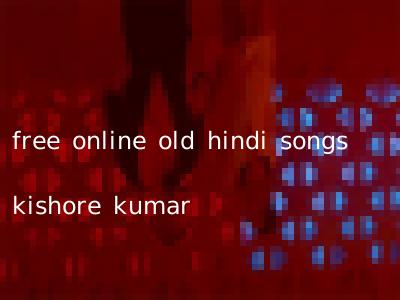 free online old hindi songs kishore kumar