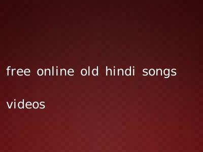 free online old hindi songs videos