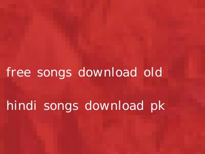 free songs download old hindi songs download pk