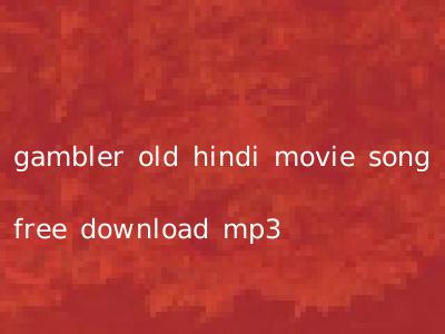 gambler old hindi movie song free download mp3